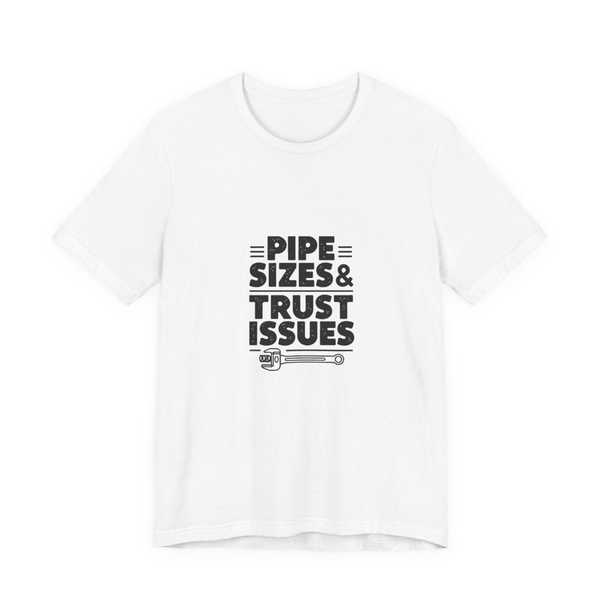 Plumber T-Shirt - Pipe Sizes & Trust Issues - Funny Plumbing Gift Tee for Drain Techs, Pipefitters, Journeymen
