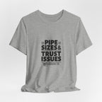 Plumber T-Shirt - Pipe Sizes & Trust Issues - Funny Plumbing Gift Tee for Drain Techs, Pipefitters, Journeymen