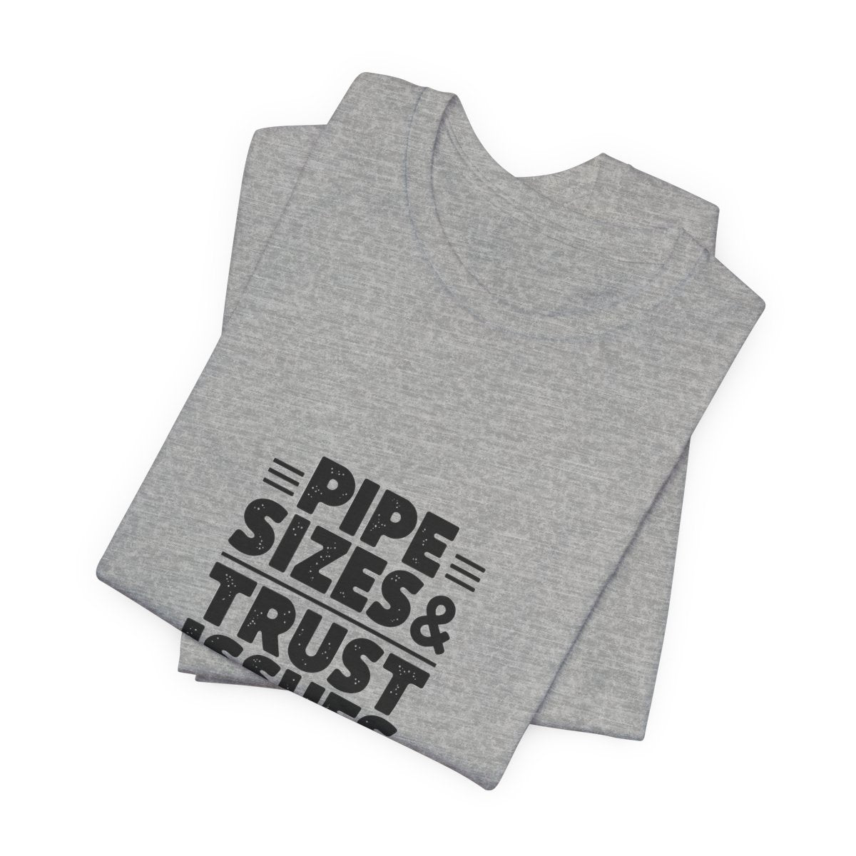 Plumber T-Shirt - Pipe Sizes & Trust Issues - Funny Plumbing Gift Tee for Drain Techs, Pipefitters, Journeymen