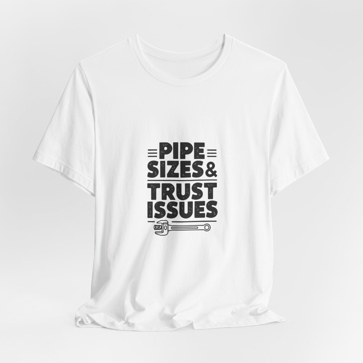 Plumber T-Shirt - Pipe Sizes & Trust Issues - Funny Plumbing Gift Tee for Drain Techs, Pipefitters, Journeymen