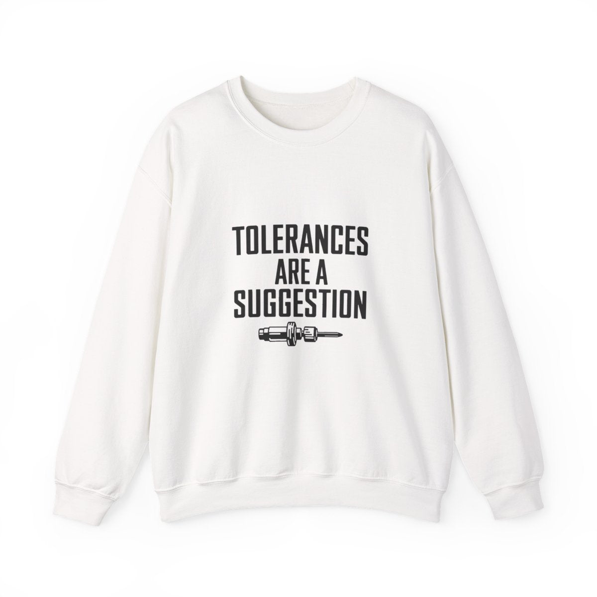 Tolerances Are A Suggestion Crewneck Sweatshirt - CNC Machinist Crash Humor Shop Floor Pullover
