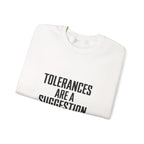 Tolerances Are A Suggestion Crewneck Sweatshirt - CNC Machinist Crash Humor Shop Floor Pullover