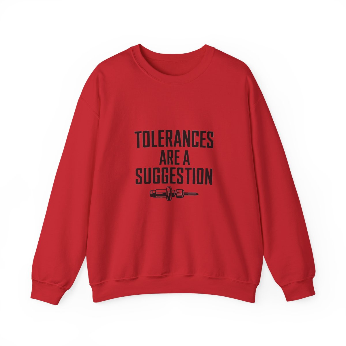 Tolerances Are A Suggestion Crewneck Sweatshirt - CNC Machinist Crash Humor Shop Floor Pullover