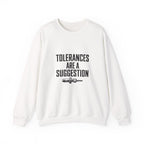 Tolerances Are A Suggestion Crewneck Sweatshirt - CNC Machinist Crash Humor Shop Floor Pullover