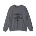 Tolerances Are A Suggestion Crewneck Sweatshirt - CNC Machinist Crash Humor Shop Floor Pullover