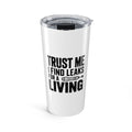 Trust Me I Find Leaks For A Living 20oz Stainless Steel Tumbler HVAC Refrigerant Tech EPA 608 Gift