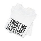 Trust Me I Find Leaks For A Living HVAC Tech T-Shirt Refrigerant Tech EPA 608 Certified Shirt for Licensed AC Technicians