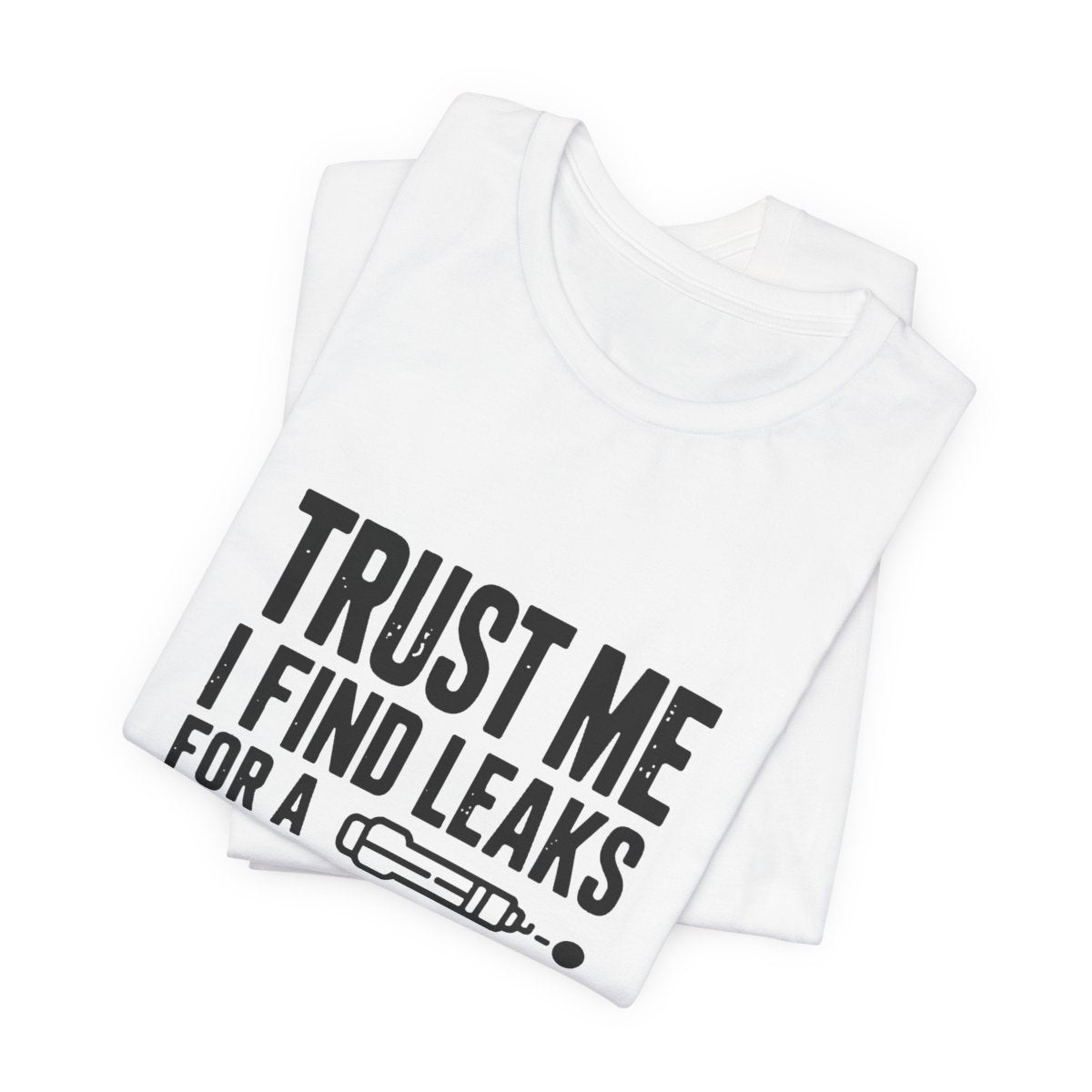 Trust Me I Find Leaks For A Living HVAC Tech T-Shirt Refrigerant Tech EPA 608 Certified Shirt for Licensed AC Technicians