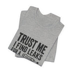 Trust Me I Find Leaks For A Living HVAC Tech T-Shirt Refrigerant Tech EPA 608 Certified Shirt for Licensed AC Technicians