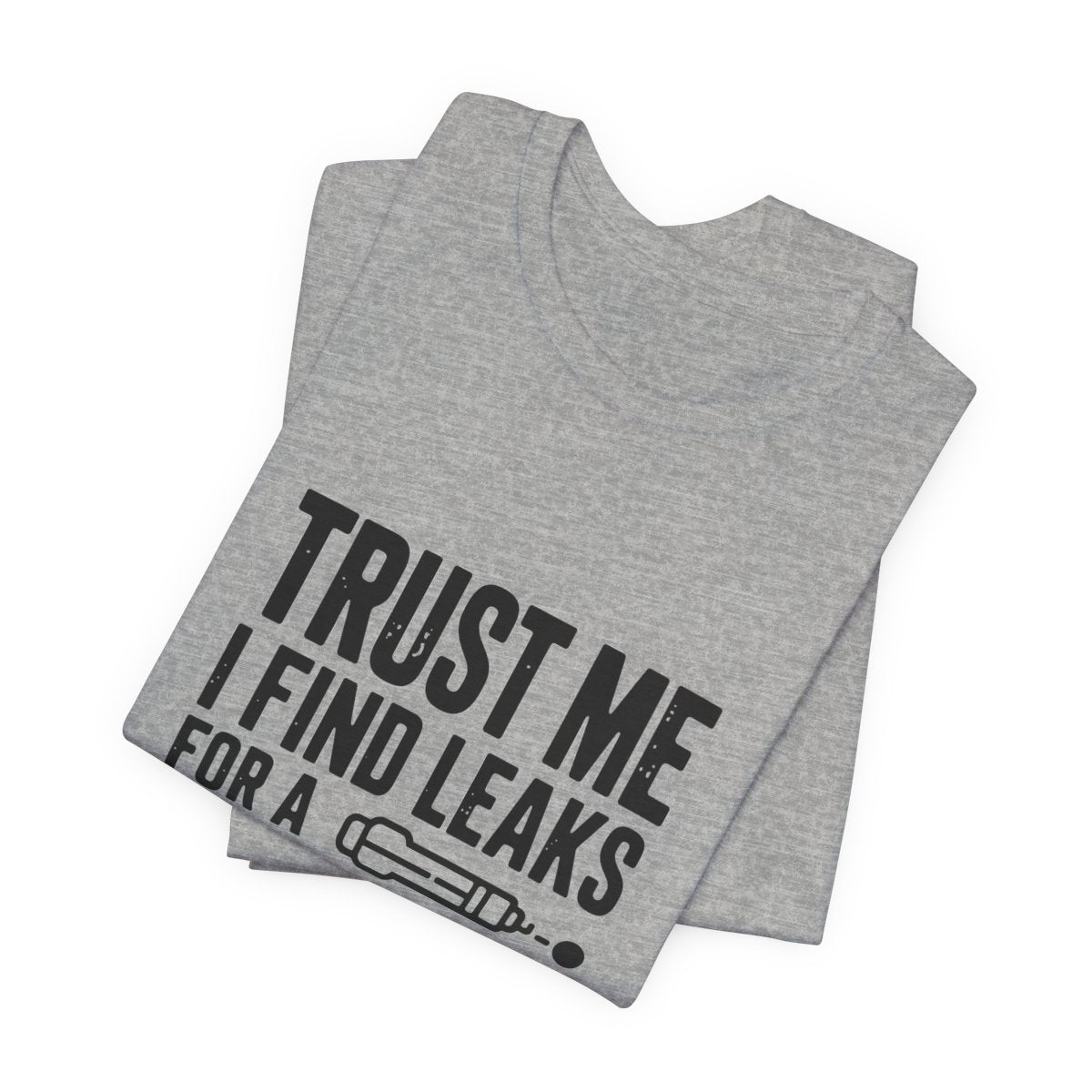 Trust Me I Find Leaks For A Living HVAC Tech T-Shirt Refrigerant Tech EPA 608 Certified Shirt for Licensed AC Technicians