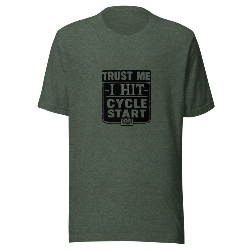 Trust Me I Hit Cycle Start - Heather Forest