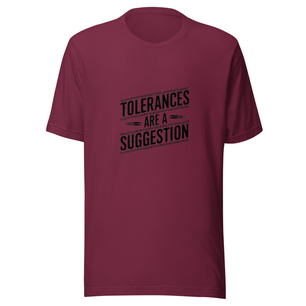 Tolerances Are A Suggestion - Maroon
