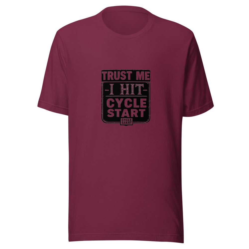Trust Me I Hit Cycle Start - Maroon