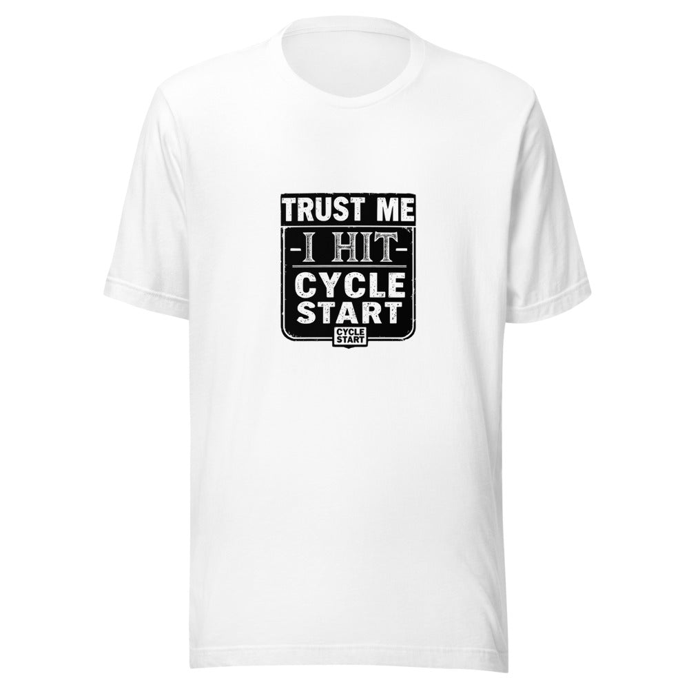 Trust Me I Hit Cycle Start - White
